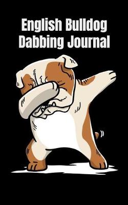 Book cover for English Bulldog Dabbing Journal