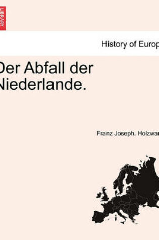 Cover of Der Abfall Der Niederlande. Erste Abtheiling