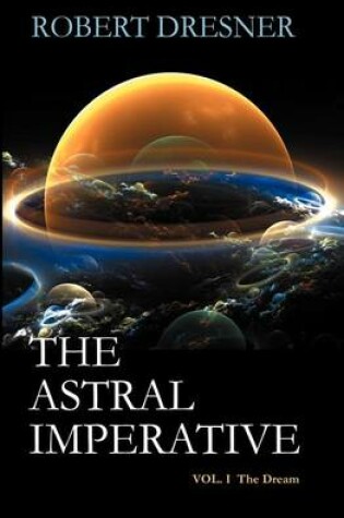 Cover of The Asrtral Imperative Vol. I