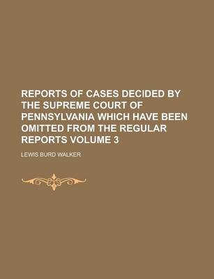 Book cover for Reports of Cases Decided by the Supreme Court of Pennsylvania Which Have Been Omitted from the Regular Reports Volume 3