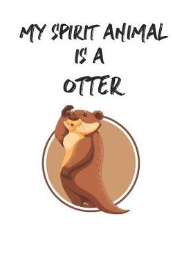 Book cover for My Spirit Animal is a Otter