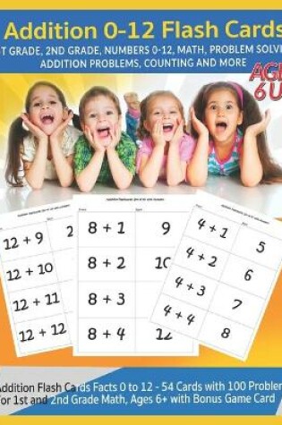 Cover of Addition 0-12 Flash Cards - Ages 6 and Up, 1st Grade, 2nd Grade, Numbers 0-12, Math, Problem Solving, Addition Problems, Counting and More