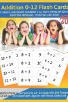 Book cover for Addition 0-12 Flash Cards - Ages 6 and Up, 1st Grade, 2nd Grade, Numbers 0-12, Math, Problem Solving, Addition Problems, Counting and More
