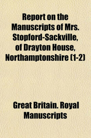 Cover of Report on the Manuscripts of Mrs. Stopford-Sackville, of Drayton House, Northamptonshire (1-2)