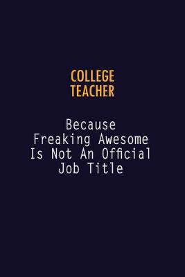 Book cover for college teacher Because Freaking Awesome is not An Official Job Title