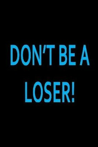 Cover of Dont Be A Loser