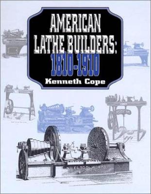 Book cover for American Lathe Builders, 1810-1910