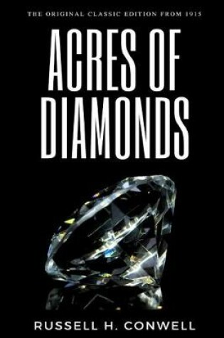 Cover of Acres of Diamonds With His Life And Achievements - The Original Classic Edition From 1915