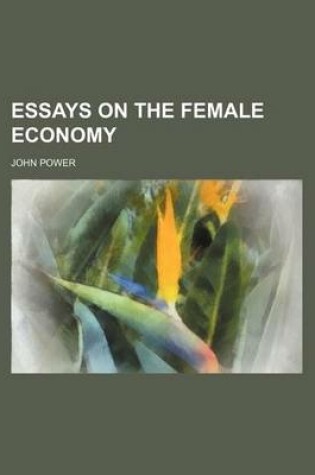 Cover of Essays on the Female Economy