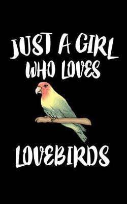 Book cover for Just A Girl Who Loves Lovebirds