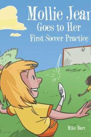 Cover of Mollie Jean Goes to Her First Soccer Practice