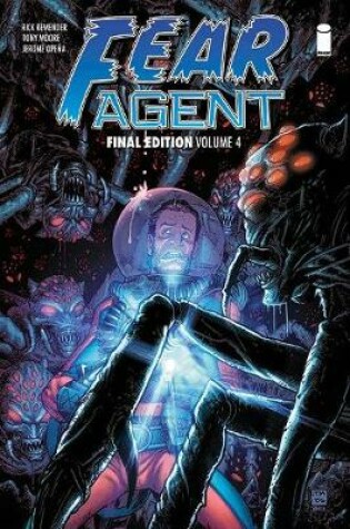 Cover of Fear Agent: Final Edition Volume 4