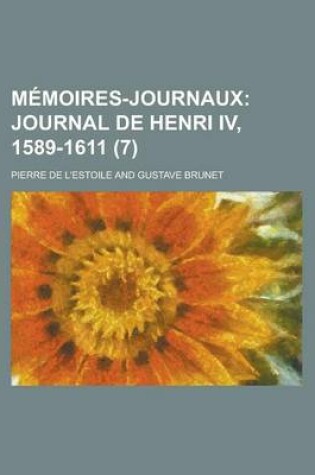 Cover of Memoires-Journaux; Journal de Henri IV, 1589-1611 (7)