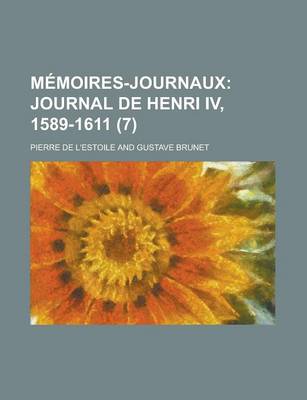 Book cover for Memoires-Journaux; Journal de Henri IV, 1589-1611 (7)