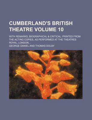 Book cover for Cumberland's British Theatre Volume 10; With Remarks, Biographical & Critical. Printed from the Acting Copies, as Performed at the Theatres Royal, London
