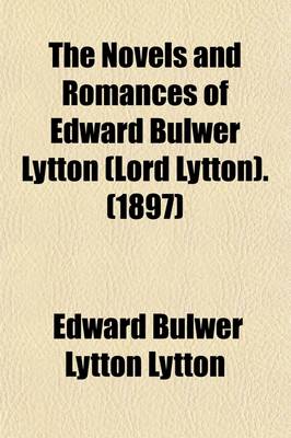 Book cover for The Novels and Romances of Edward Bulwer Lytton (Lord Lytton) Volume 17