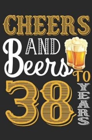 Cover of Cheers And Beers To 38 Years