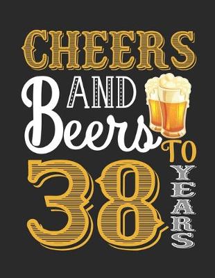 Book cover for Cheers And Beers To 38 Years