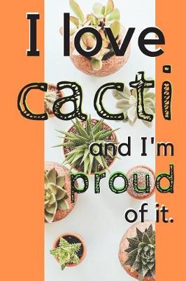 Book cover for I Love Cacti and I'm Proud of It