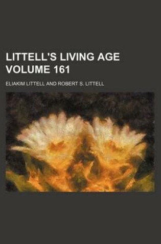 Cover of Littell's Living Age Volume 161