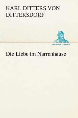 Cover of Die Liebe Im Narrenhause