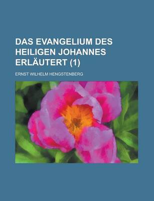 Book cover for Das Evangelium Des Heiligen Johannes Erlautert (1)