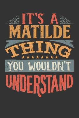 Book cover for Its A Matilde Thing You Wouldnt Understand