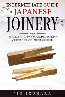 Book cover for Intermediate Guide to Japanese Joinery