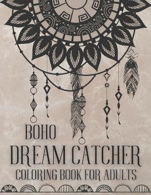 Book cover for Boho Dream Catcher Coloring Book For Adults
