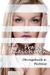 Book cover for Praxis Zeichnen - Übungsbuch 6