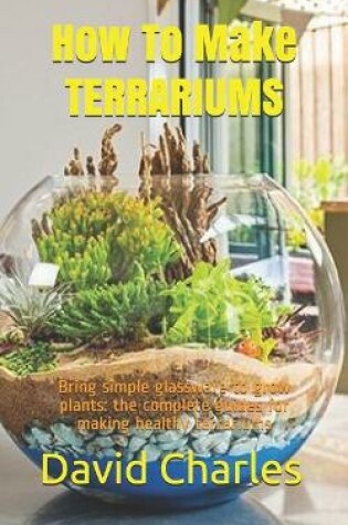 Cover of How To Make TERRARIUMS