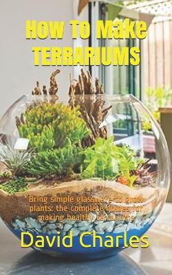 Book cover for How To Make TERRARIUMS
