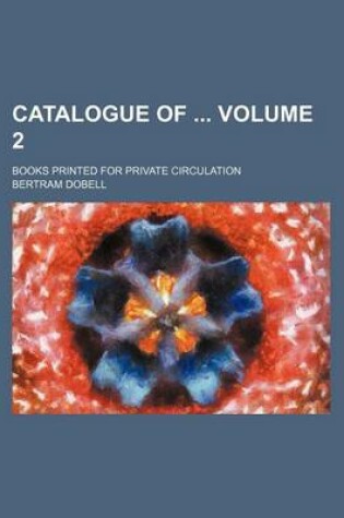 Cover of Catalogue of Volume 2; Books Printed for Private Circulation