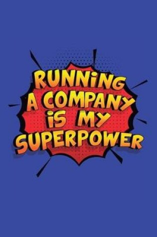 Cover of Running A Company Is My Superpower