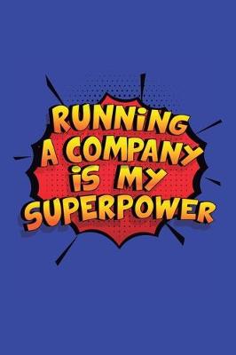 Book cover for Running A Company Is My Superpower