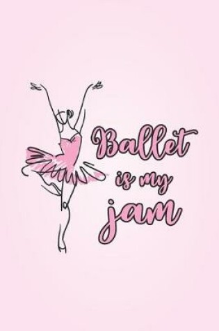 Cover of Ballet Is My Jam