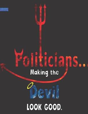 Book cover for Politicians... Making The Devil Look Good