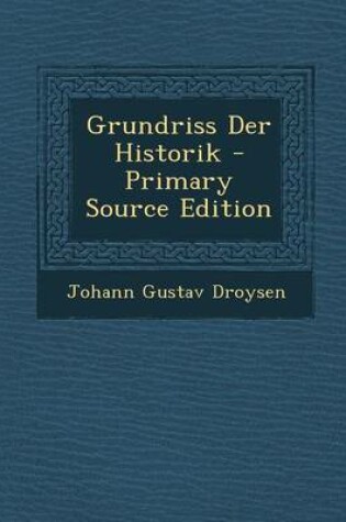 Cover of Grundriss Der Historik - Primary Source Edition