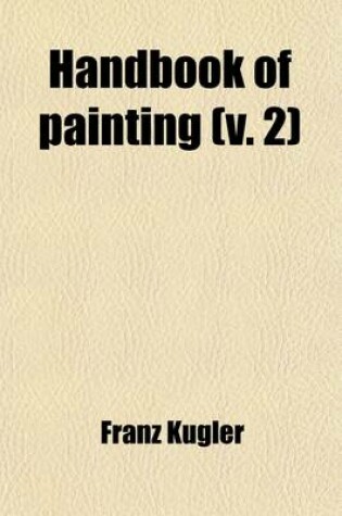 Cover of Handbook of Painting; The Italian Schools Volume 2