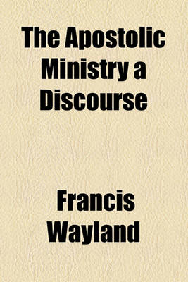 Book cover for The Apostolic Ministry a Discourse