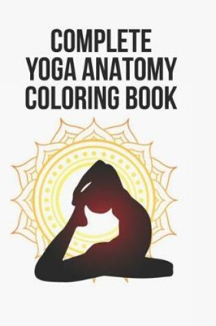 Cover of Complete Yoga Anatomy Coloring Book