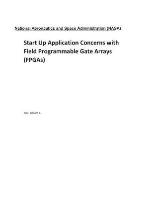 Book cover for Start Up Application Concerns with Field Programmable Gate Arrays (Fpgas)