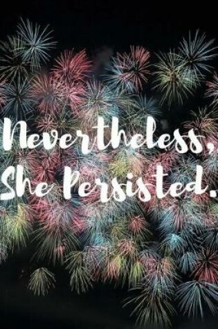 Cover of Nevertheless, She Persisted