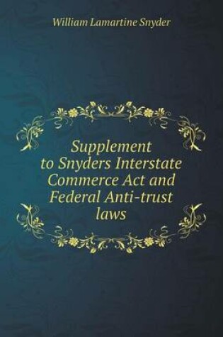 Cover of Supplement to Snyders Interstate Commerce Act and Federal Anti-trust laws