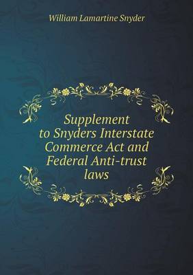 Book cover for Supplement to Snyders Interstate Commerce Act and Federal Anti-trust laws