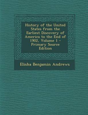 Book cover for History of the United States from the Earliest Discovery of America to the End of 1902, Volume 1