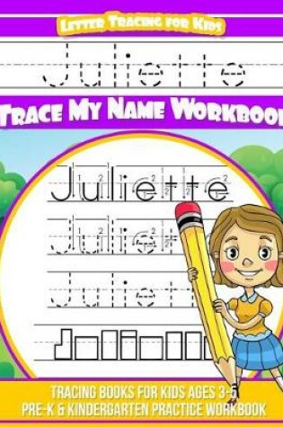 Cover of Juliette Letter Tracing for Kids Trace My Name Workbook