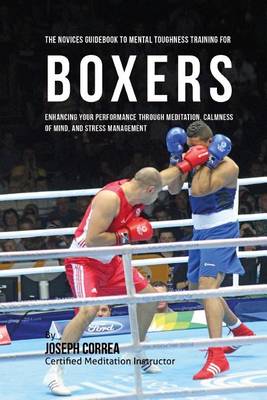 Book cover for The Novices Guidebook To Mental Toughness Training For Boxers