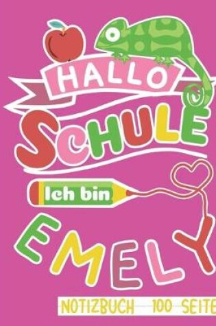 Cover of Hallo Schule ich bin Emely Notizbuch 100 Seiten