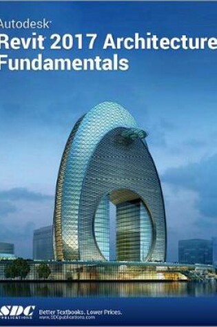 Cover of Autodesk Revit 2017 Architecture Fundamentals (ASCENT)